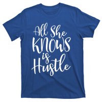 All She Knows Is Hustle Mom Christmas Gift Meaningful Gift T-Shirt