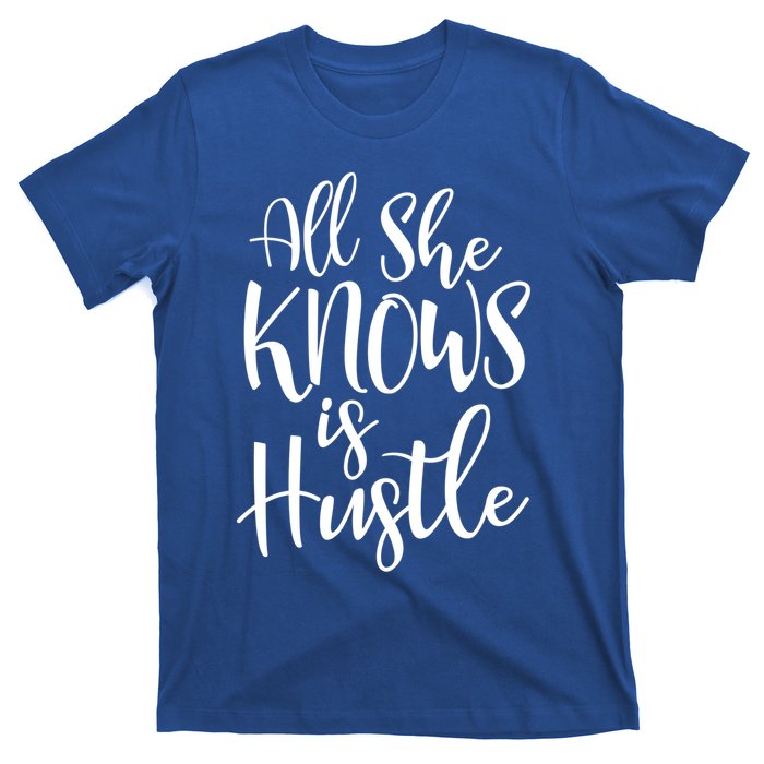 All She Knows Is Hustle Mom Christmas Gift Meaningful Gift T-Shirt