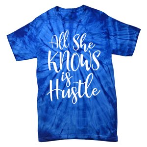 All She Knows Is Hustle Mom Christmas Gift Meaningful Gift Tie-Dye T-Shirt