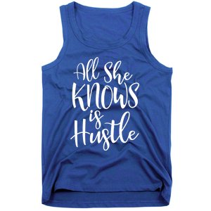 All She Knows Is Hustle Mom Christmas Gift Meaningful Gift Tank Top