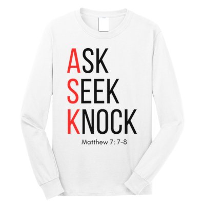 Ask Seek Knock Matthew 778 Inspirational Faith Long Sleeve Shirt