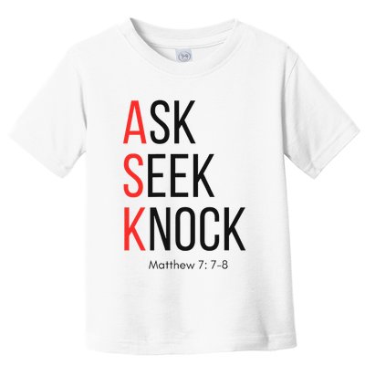 Ask Seek Knock Matthew 778 Inspirational Faith Toddler T-Shirt