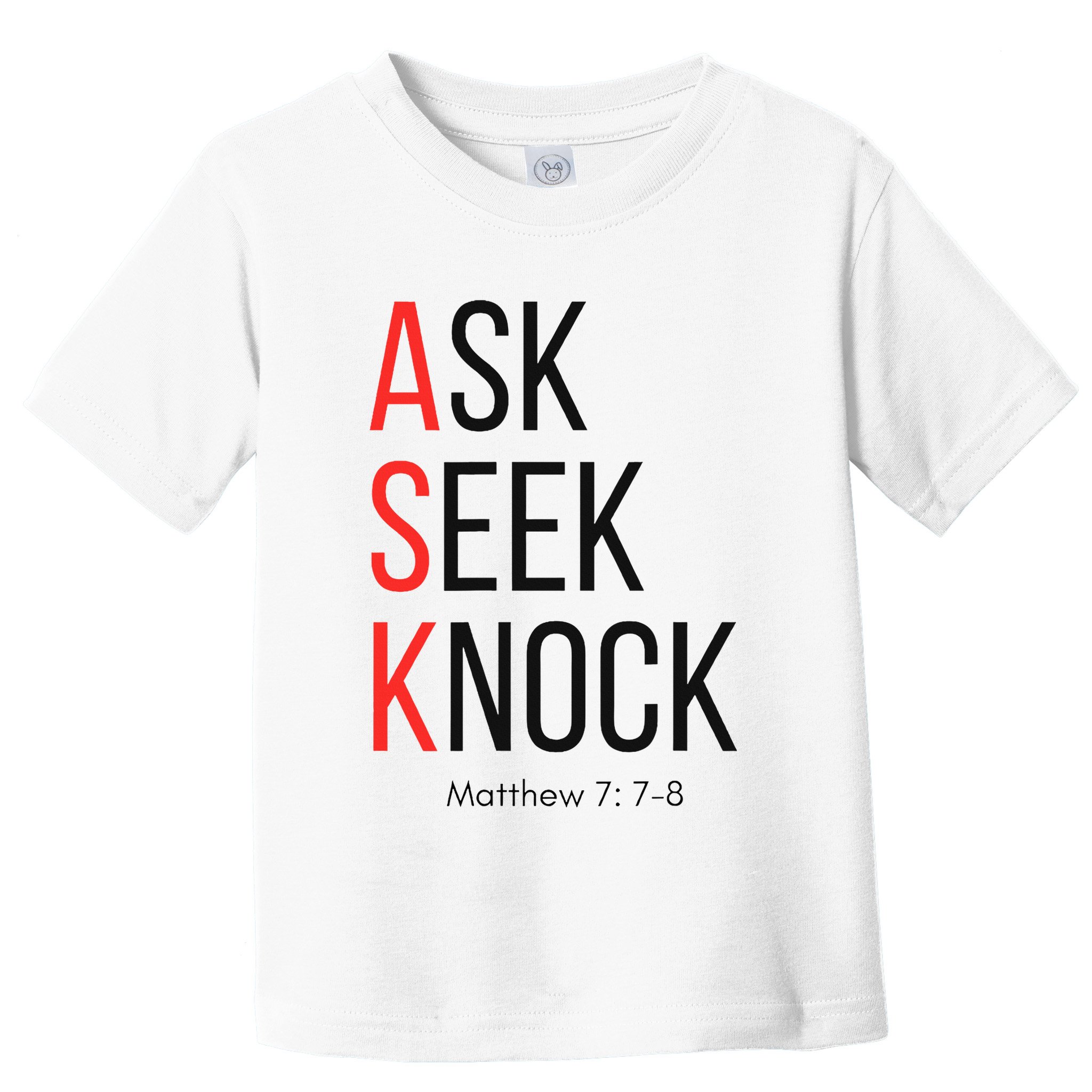 Ask Seek Knock Matthew 778 Inspirational Faith Toddler T-Shirt