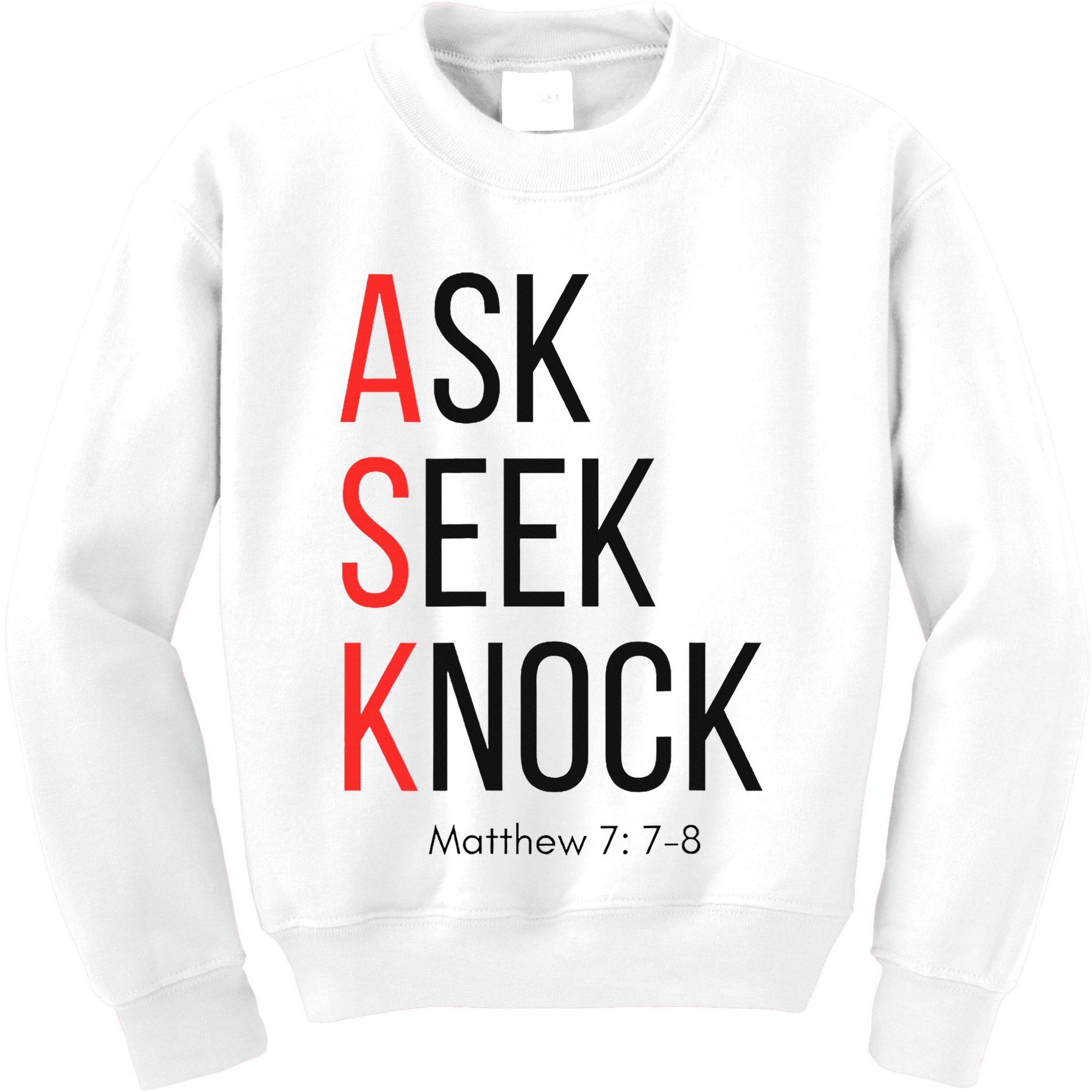 Ask Seek Knock Matthew 778 Inspirational Faith Kids Sweatshirt