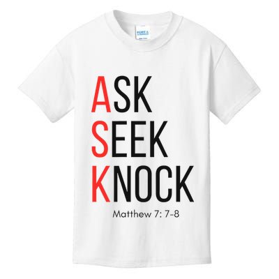 Ask Seek Knock Matthew 778 Inspirational Faith Kids T-Shirt