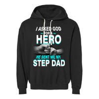 Asked God For A Hero He Sent Me My Step Dad Garment-Dyed Fleece Hoodie
