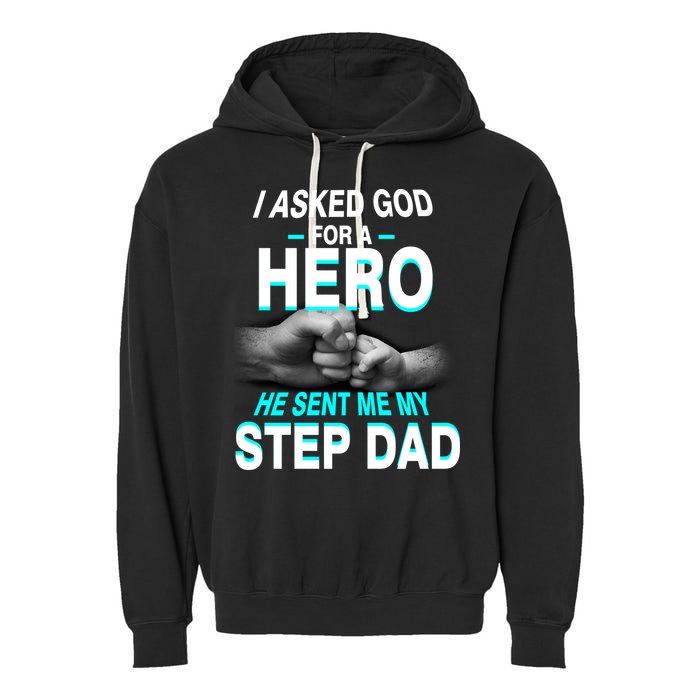 Asked God For A Hero He Sent Me My Step Dad Garment-Dyed Fleece Hoodie