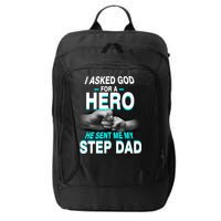 Asked God For A Hero He Sent Me My Step Dad City Backpack