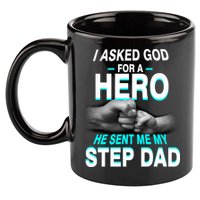 Asked God For A Hero He Sent Me My Step Dad 11oz C Handle Ceramic Mug