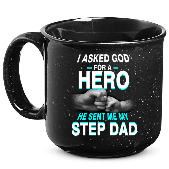 Asked God For A Hero He Sent Me My Step Dad 15oz Campfire Ceramic Mug