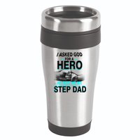 Asked God For A Hero He Sent Me My Step Dad 16oz Travel Tumbler