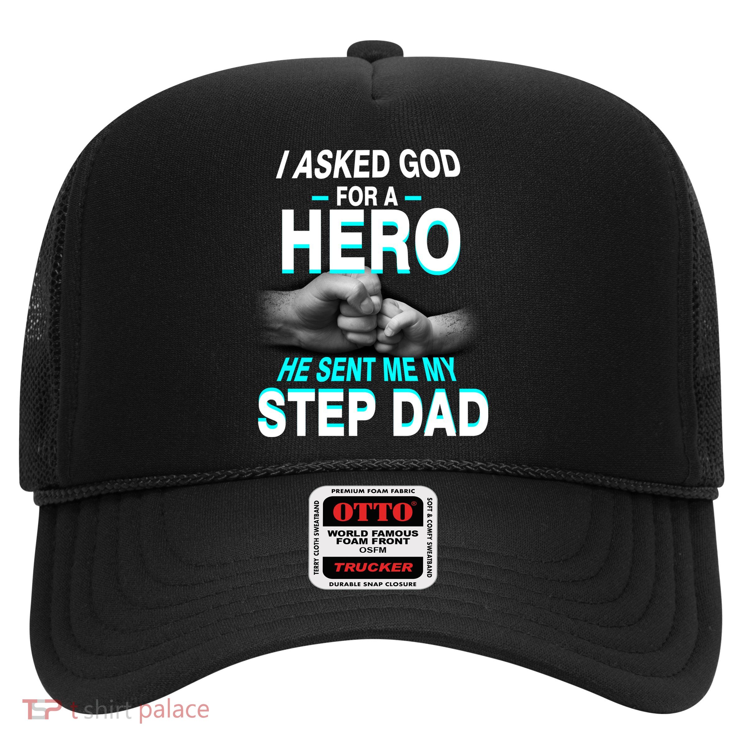 Asked God For A Hero He Sent Me My Step Dad Trucker Hat
