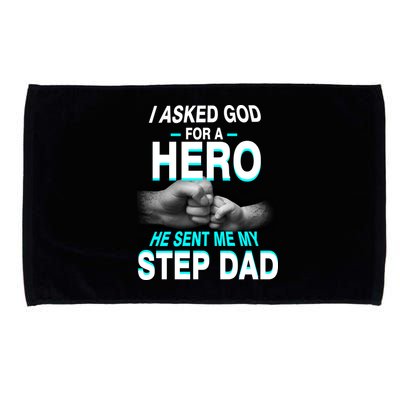 Asked God For A Hero He Sent Me My Step Dad Microfiber Hand Towel