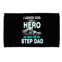 Asked God For A Hero He Sent Me My Step Dad Microfiber Hand Towel