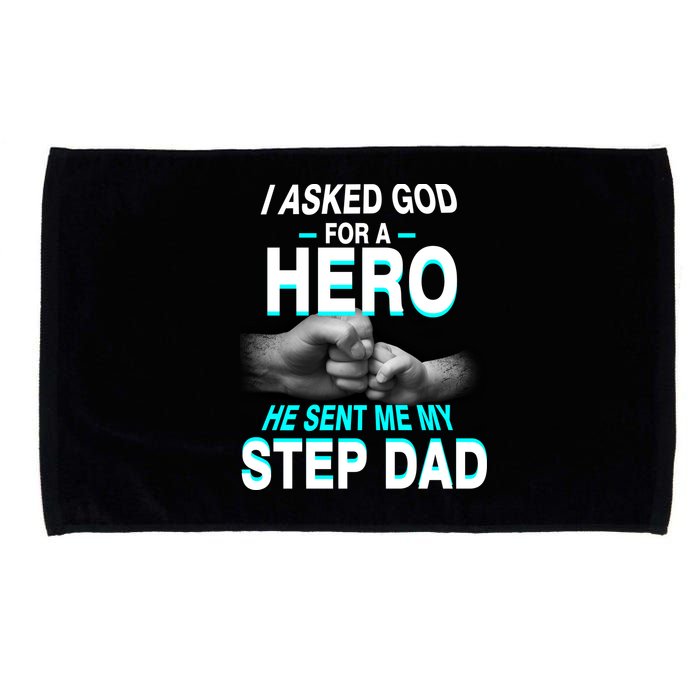 Asked God For A Hero He Sent Me My Step Dad Microfiber Hand Towel