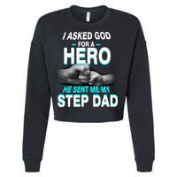 Asked God For A Hero He Sent Me My Step Dad Cropped Pullover Crew