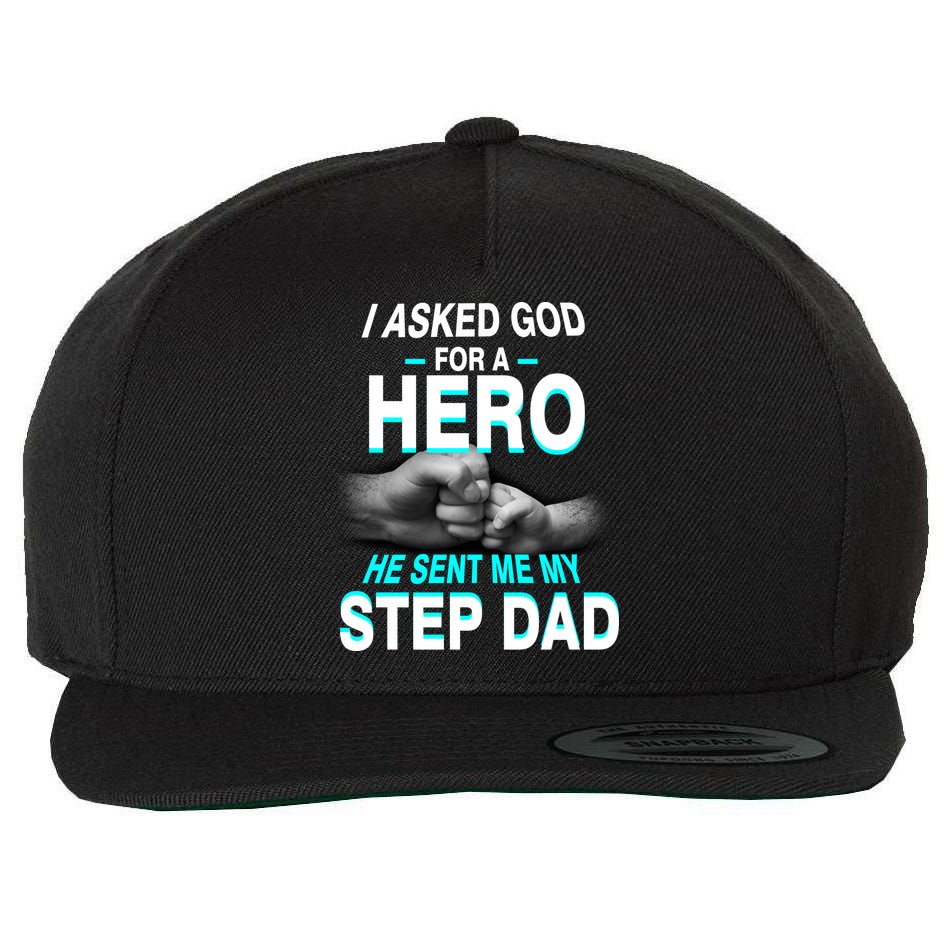 Asked God For A Hero He Sent Me My Step Dad Wool Snapback Cap