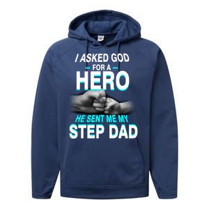 Asked God For A Hero He Sent Me My Step Dad Performance Fleece Hoodie