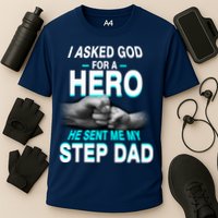 Asked God For A Hero He Sent Me My Step Dad Performance Shirt