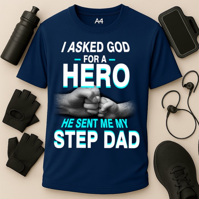 Asked God For A Hero He Sent Me My Step Dad Performance Shirt