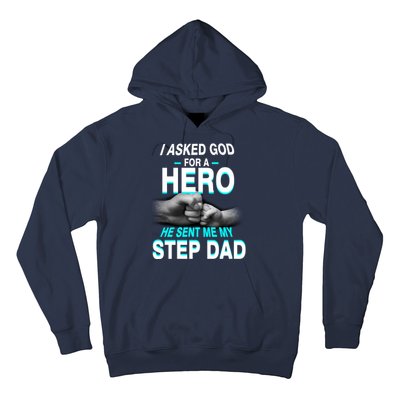 Asked God For A Hero He Sent Me My Step Dad Hoodie