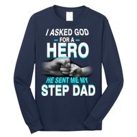 Asked God For A Hero He Sent Me My Step Dad Long Sleeve Shirt