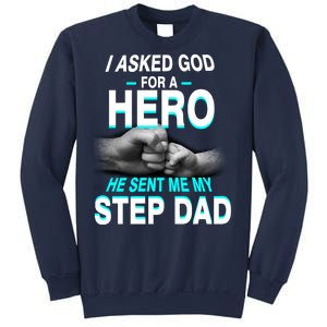 Asked God For A Hero He Sent Me My Step Dad Sweatshirt