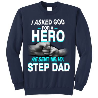 Asked God For A Hero He Sent Me My Step Dad Sweatshirt