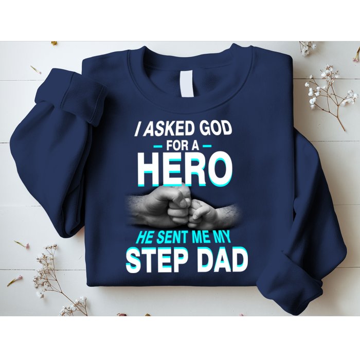 Asked God For A Hero He Sent Me My Step Dad Sweatshirt