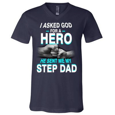 Asked God For A Hero He Sent Me My Step Dad V-Neck T-Shirt