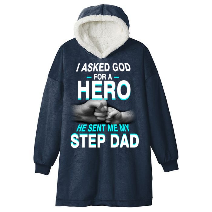 Asked God For A Hero He Sent Me My Step Dad Hooded Wearable Blanket