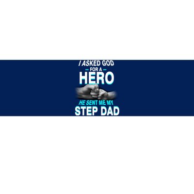 Asked God For A Hero He Sent Me My Step Dad Bumper Sticker