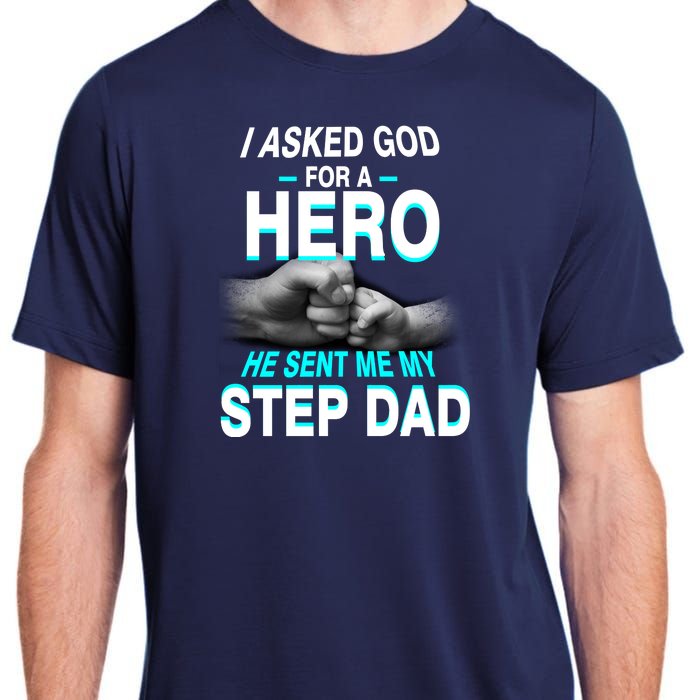 Asked God For A Hero He Sent Me My Step Dad Adult ChromaSoft Performance T-Shirt