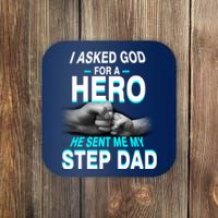 Asked God For A Hero He Sent Me My Step Dad Coaster