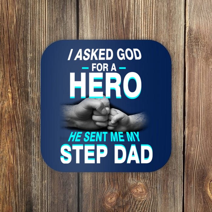 Asked God For A Hero He Sent Me My Step Dad Coaster