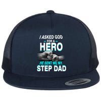 Asked God For A Hero He Sent Me My Step Dad Flat Bill Trucker Hat