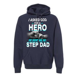 Asked God For A Hero He Sent Me My Step Dad Premium Hoodie