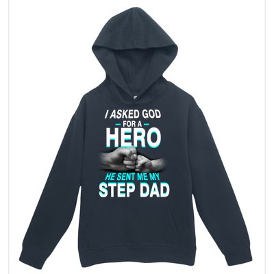 Asked God For A Hero He Sent Me My Step Dad Urban Pullover Hoodie