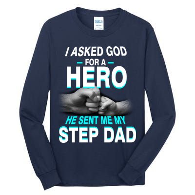 Asked God For A Hero He Sent Me My Step Dad Tall Long Sleeve T-Shirt