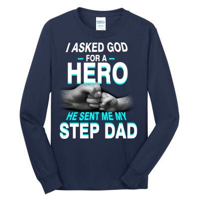 Asked God For A Hero He Sent Me My Step Dad Tall Long Sleeve T-Shirt