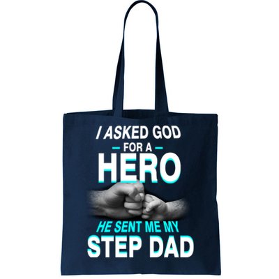 Asked God For A Hero He Sent Me My Step Dad Tote Bag