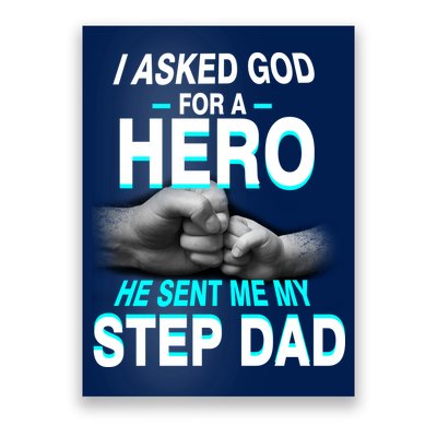 Asked God For A Hero He Sent Me My Step Dad Poster