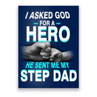 Asked God For A Hero He Sent Me My Step Dad Poster