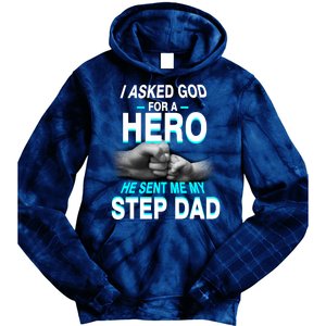 Asked God For A Hero He Sent Me My Step Dad Tie Dye Hoodie