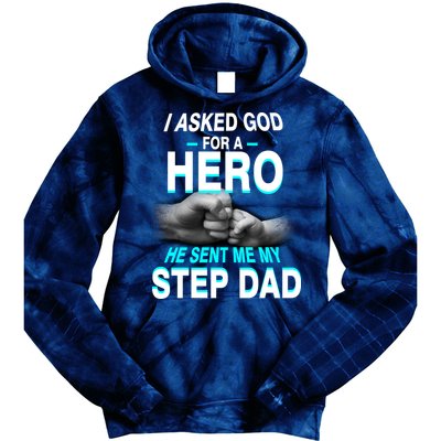 Asked God For A Hero He Sent Me My Step Dad Tie Dye Hoodie