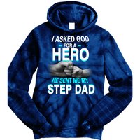 Asked God For A Hero He Sent Me My Step Dad Tie Dye Hoodie