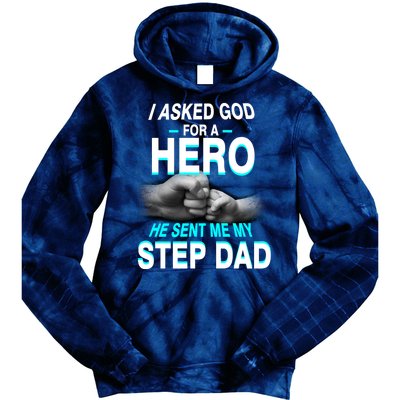 Asked God For A Hero He Sent Me My Step Dad Tie Dye Hoodie