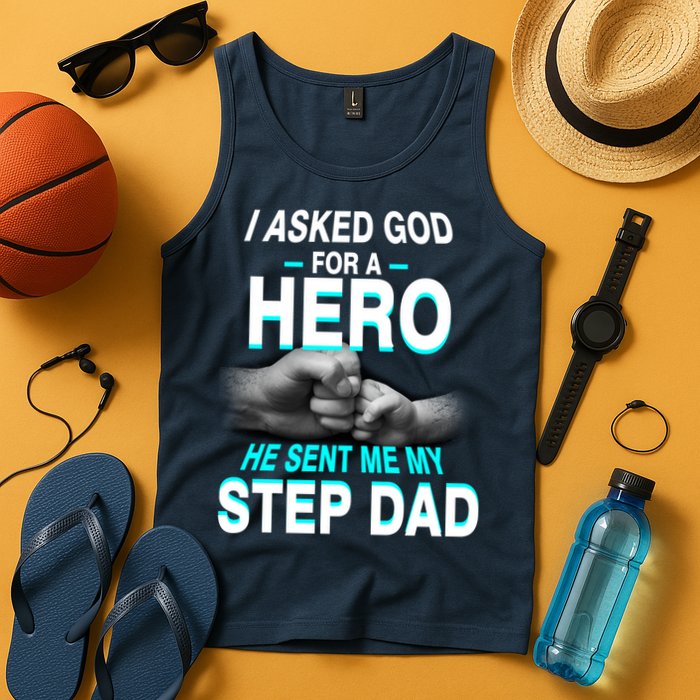 Asked God For A Hero He Sent Me My Step Dad Tank Top