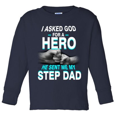 Asked God For A Hero He Sent Me My Step Dad Toddler Long Sleeve Shirt