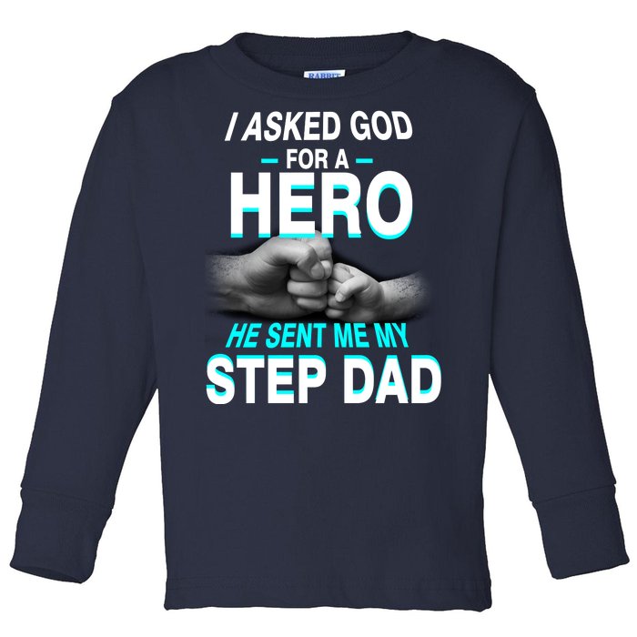 Asked God For A Hero He Sent Me My Step Dad Toddler Long Sleeve Shirt